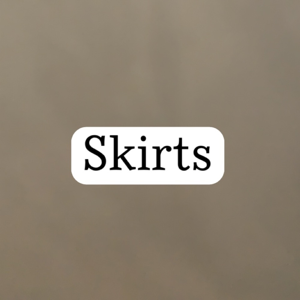 SKIRTS